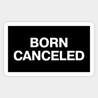 BORN CANCELED Magnet